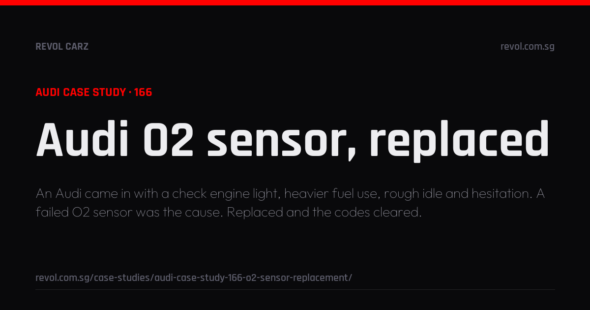 Audi O2 sensor, replaced | Case Study | Revol Carz
