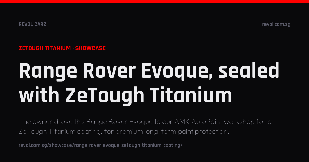 Range Rover Evoque, sealed with ZeTough Titanium | Showcase | Revol Carz
